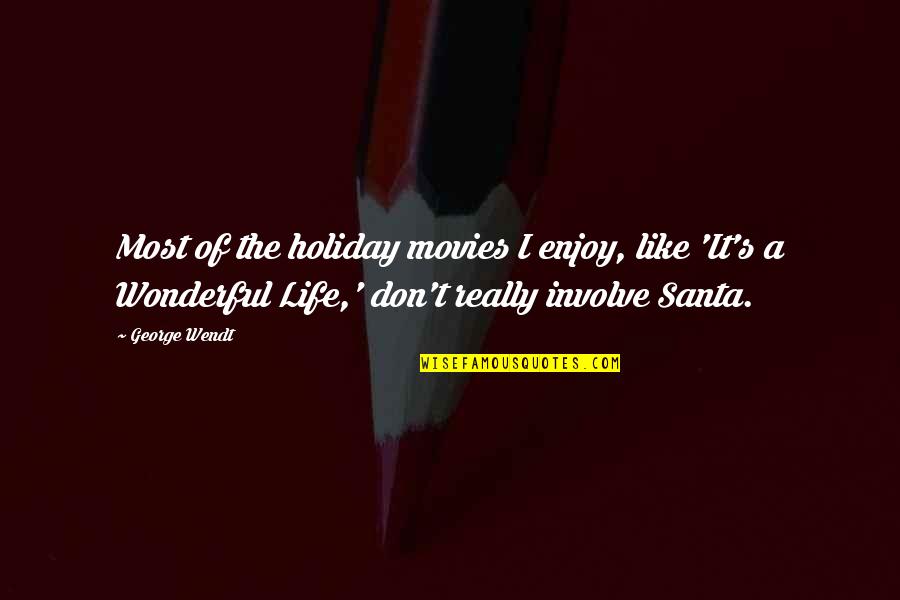 Graceffa How To Pronounce Quotes By George Wendt: Most of the holiday movies I enjoy, like Graceffa How To Pronounce Quotes By George Wendt: Most of the holiday movies I enjoy, like