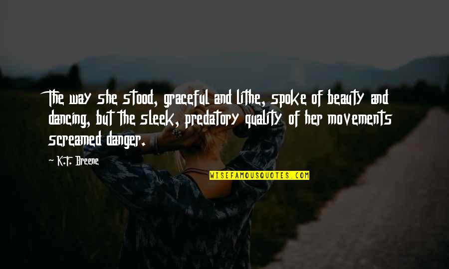Graceful Dancing Quotes By K.F. Breene: The way she stood, graceful and lithe, spoke