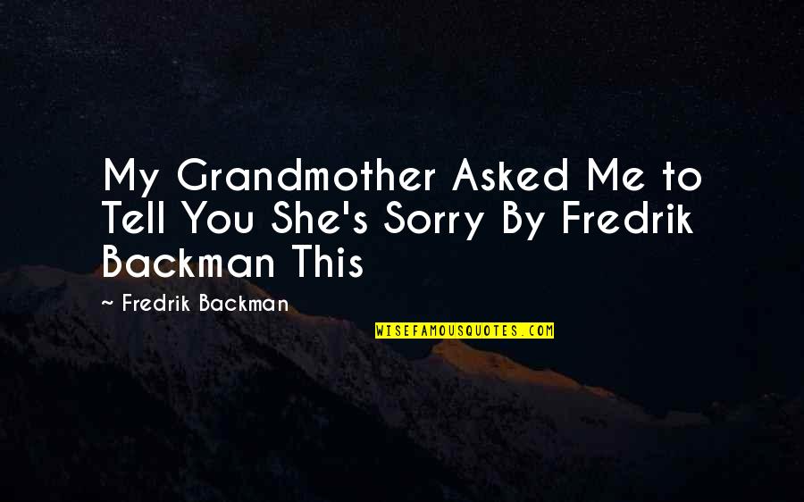Graceful Woman Quotes By Fredrik Backman: My Grandmother Asked Me to Tell You She's