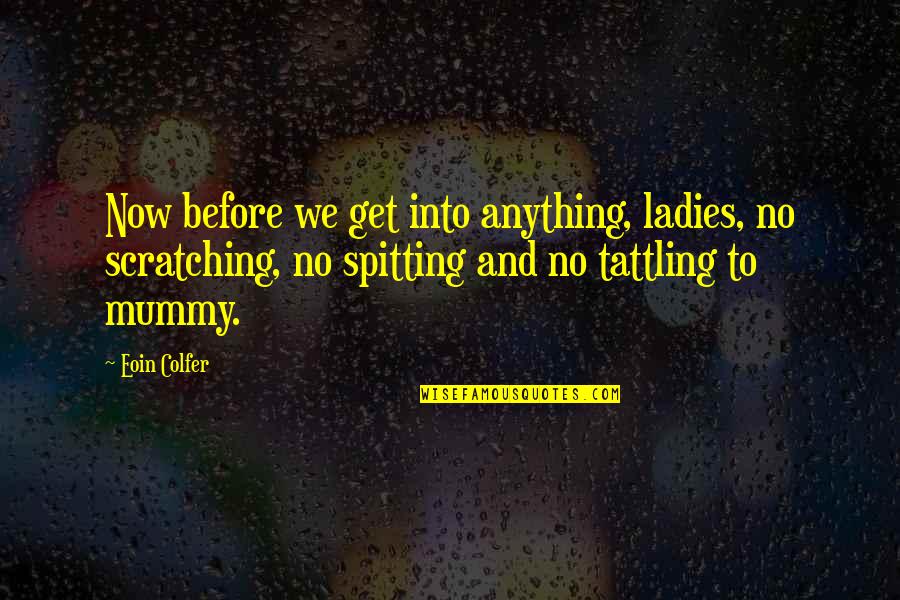 Gracefull Quotes By Eoin Colfer: Now before we get into anything, ladies, no