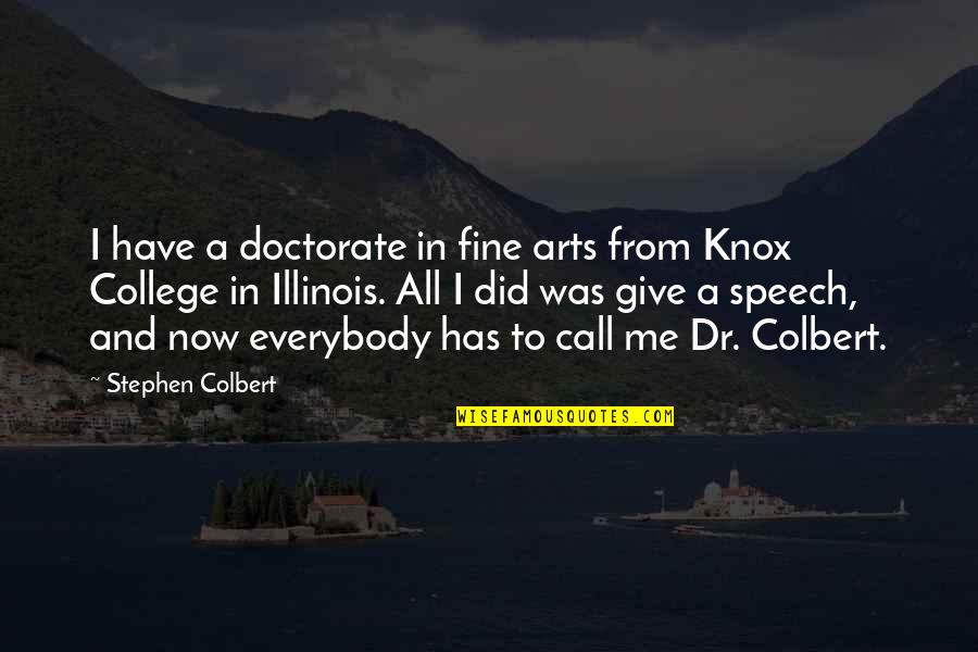 Gracefull Quotes By Stephen Colbert: I have a doctorate in fine arts from