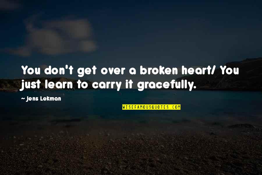 Gracefully Broken Quotes By Jens Lekman: You don't get over a broken heart/ You