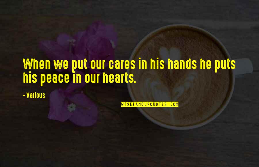 Gracejoy Quotes By Various: When we put our cares in his hands