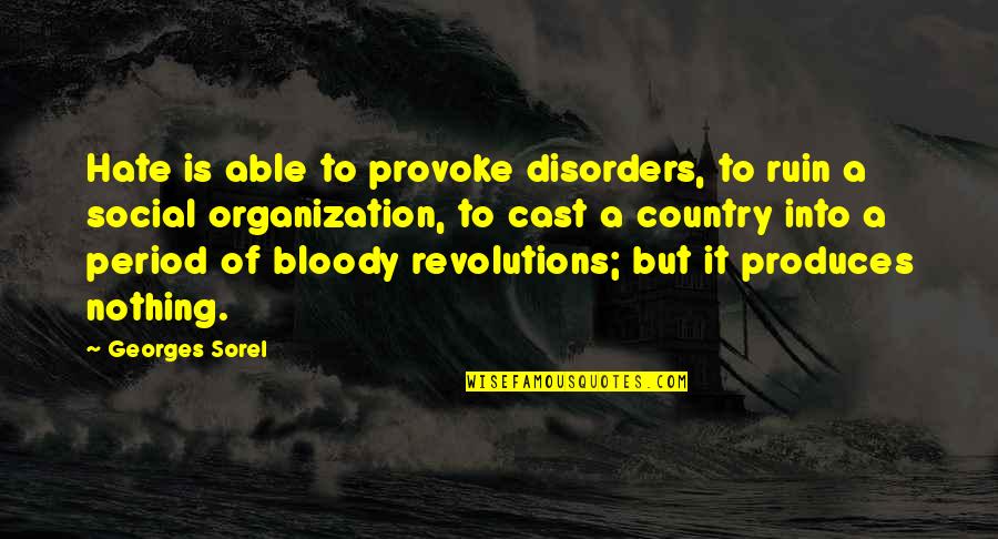 Graceling Quotes By Georges Sorel: Hate is able to provoke disorders, to ruin