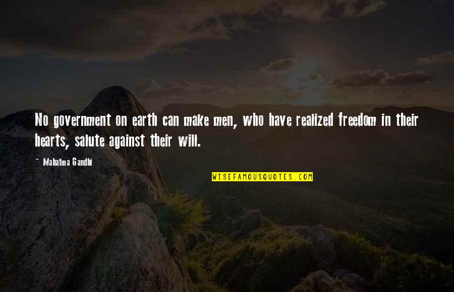 Gracelyn Marie Quotes By Mahatma Gandhi: No government on earth can make men, who