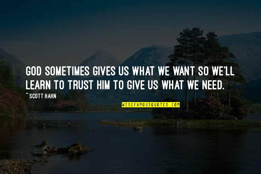 Gracheva Varvara Quotes By Scott Hahn: God sometimes gives us what we want so