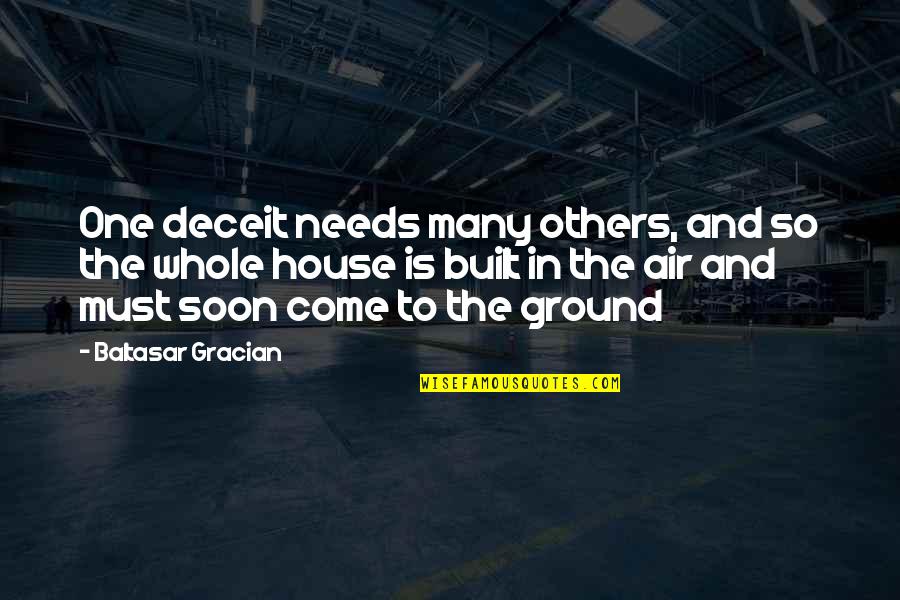 Gracian Quotes By Baltasar Gracian: One deceit needs many others, and so the Gracian Quotes By Baltasar Gracian: One deceit needs many others, and so the