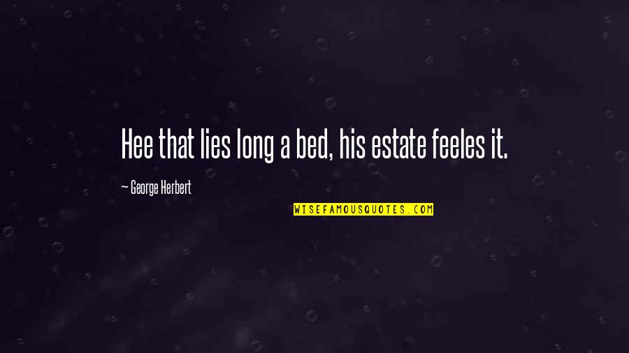 Graciano Lopez Jaena Famous Quotes By George Herbert: Hee that lies long a bed, his estate