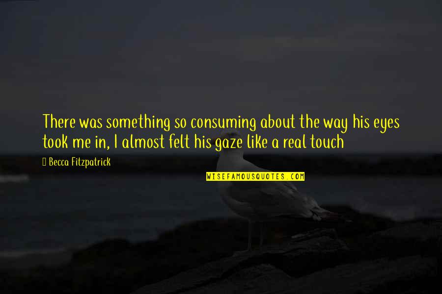 Gracias A Mis Padres Quotes By Becca Fitzpatrick: There was something so consuming about the way