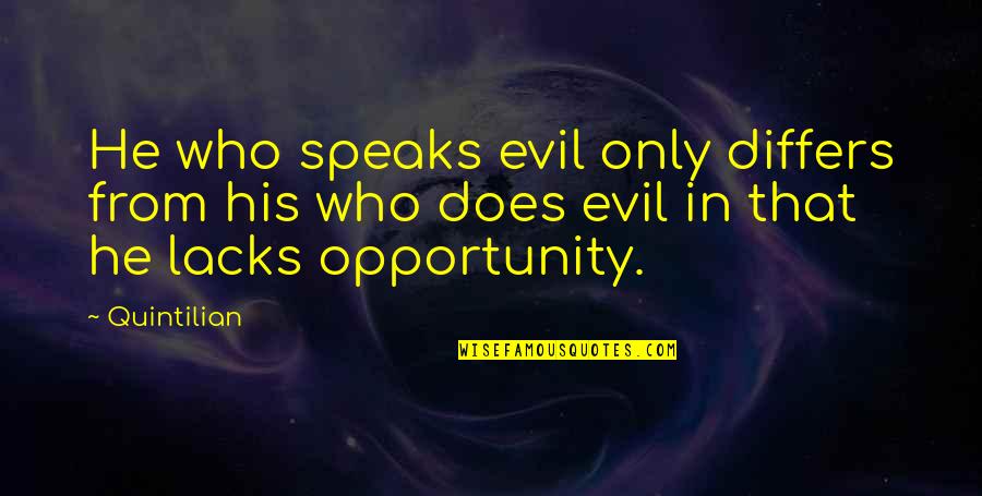 Gracias Por Existir Tumblr Quotes By Quintilian: He who speaks evil only differs from his