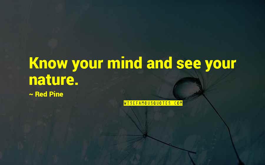 Gracias Por La Vida Quotes By Red Pine: Know your mind and see your nature.