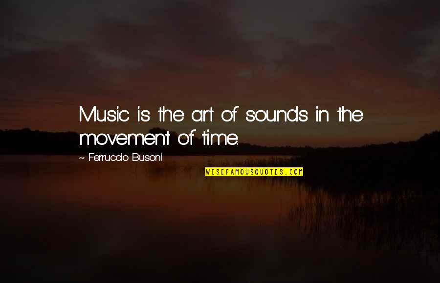 Gracias Por Quotes By Ferruccio Busoni: Music is the art of sounds in the