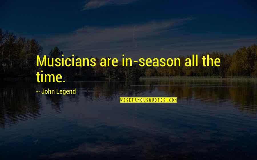 Gracie Jiu Jitsu Quotes By John Legend: Musicians are in-season all the time.