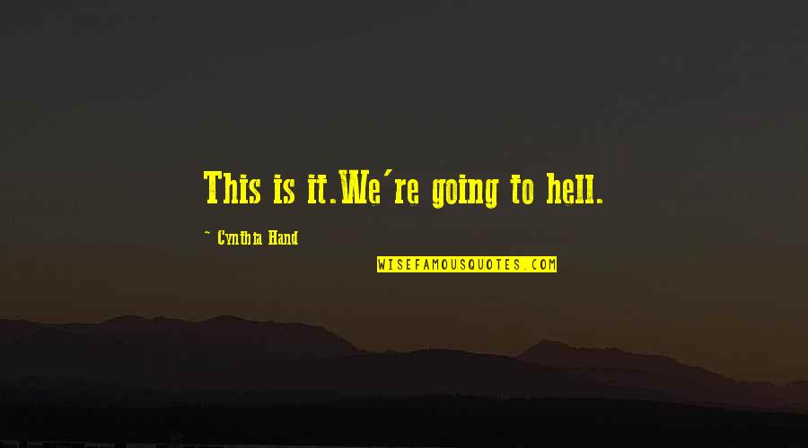 Graciela Iturbide Quotes By Cynthia Hand: This is it.We're going to hell. Graciela Iturbide Quotes By Cynthia Hand: This is it.We're going to hell.