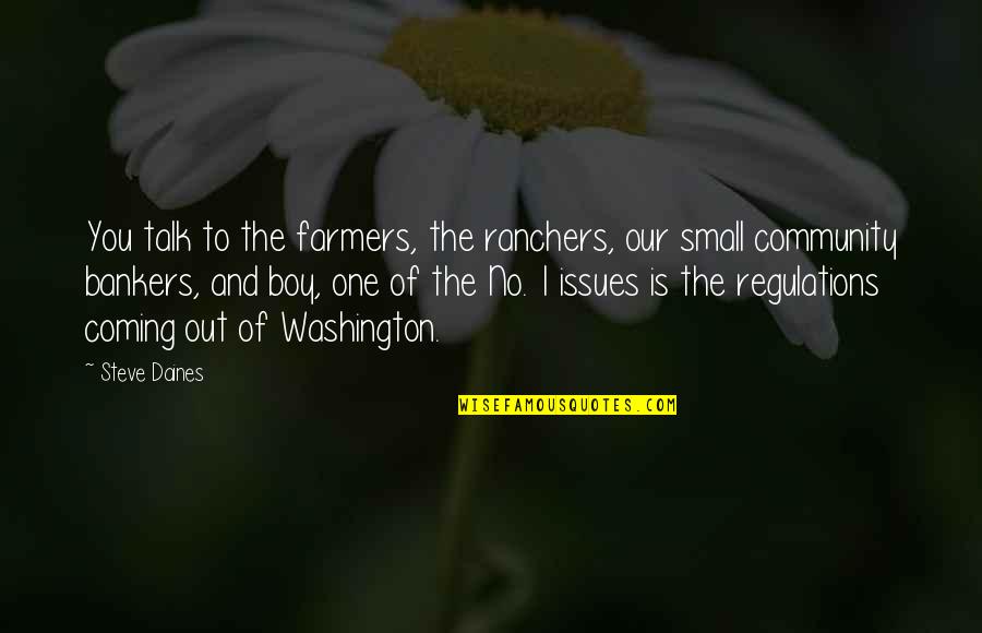 Graciela Iturbide Quotes By Steve Daines: You talk to the farmers, the ranchers, our Graciela Iturbide Quotes By Steve Daines: You talk to the farmers, the ranchers, our