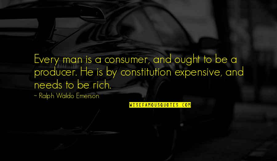 Gracien Mukwa Quotes By Ralph Waldo Emerson: Every man is a consumer, and ought to