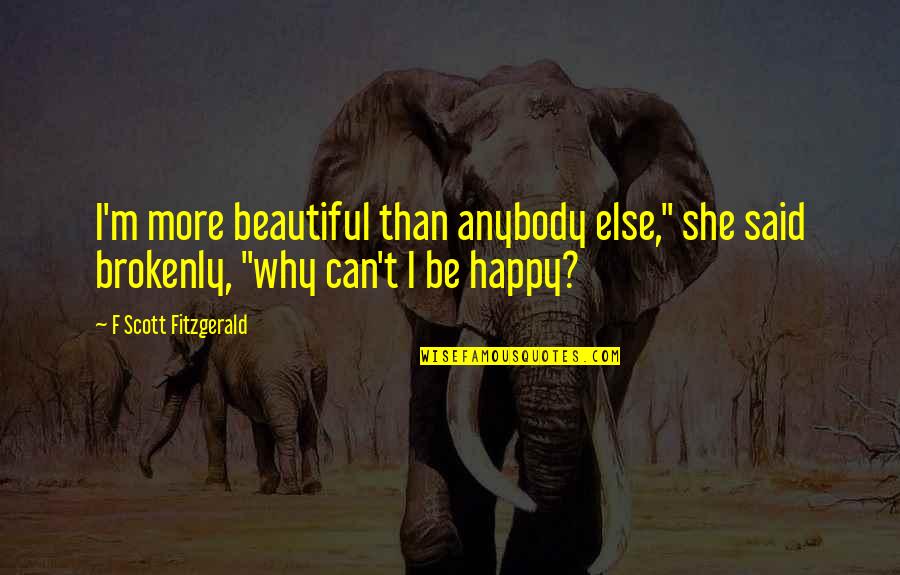Gracien Sanitation Quotes By F Scott Fitzgerald: I'm more beautiful than anybody else," she said Gracien Sanitation Quotes By F Scott Fitzgerald: I'm more beautiful than anybody else," she said