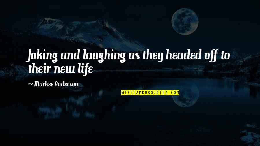 Gracieux Fabric Quotes By Markee Anderson: Joking and laughing as they headed off to