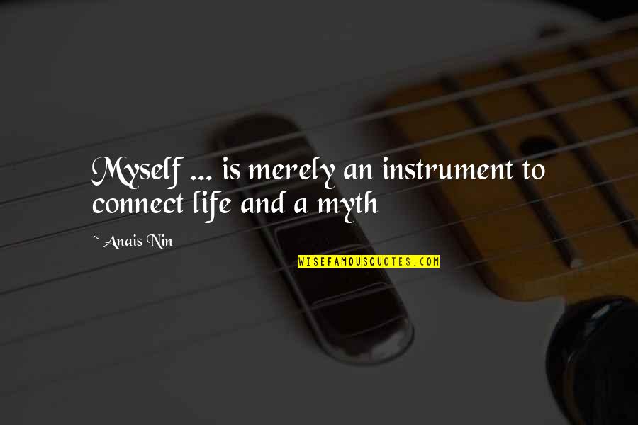 Gracieux Synonyme Quotes By Anais Nin: Myself ... is merely an instrument to connect