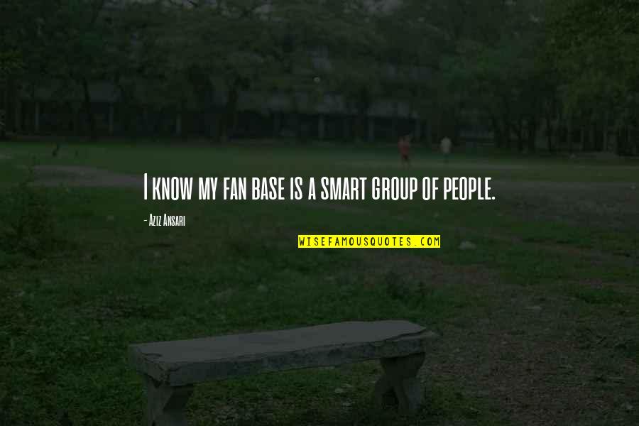 Gracile Fasciculus Quotes By Aziz Ansari: I know my fan base is a smart Gracile Fasciculus Quotes By Aziz Ansari: I know my fan base is a smart