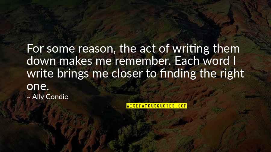 Graciosas Imagenes Quotes By Ally Condie: For some reason, the act of writing them