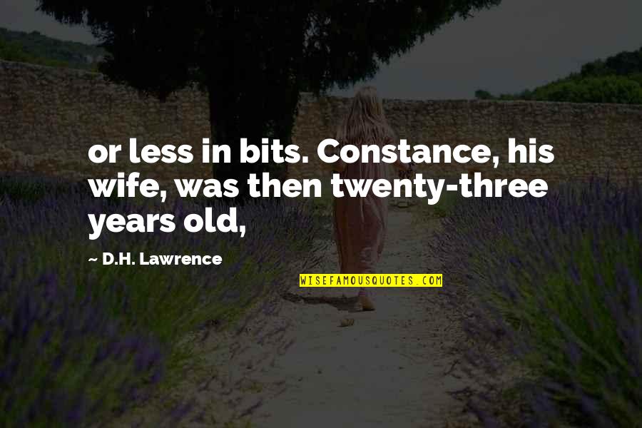 Graciosas Quotes By D.H. Lawrence: or less in bits. Constance, his wife, was
