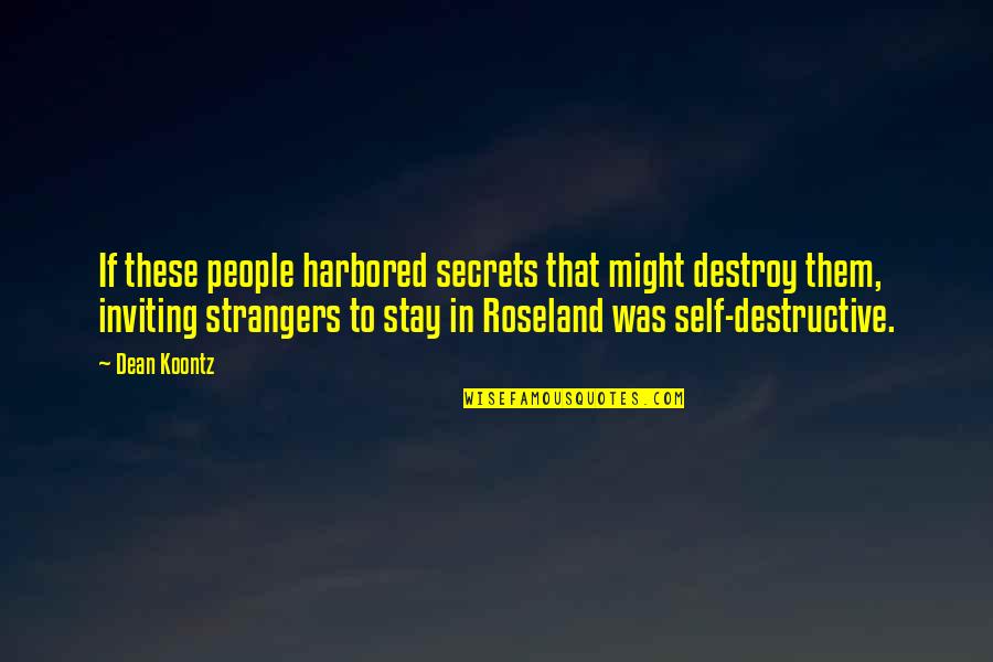 Graciosas Quotes By Dean Koontz: If these people harbored secrets that might destroy Graciosas Quotes By Dean Koontz: If these people harbored secrets that might destroy