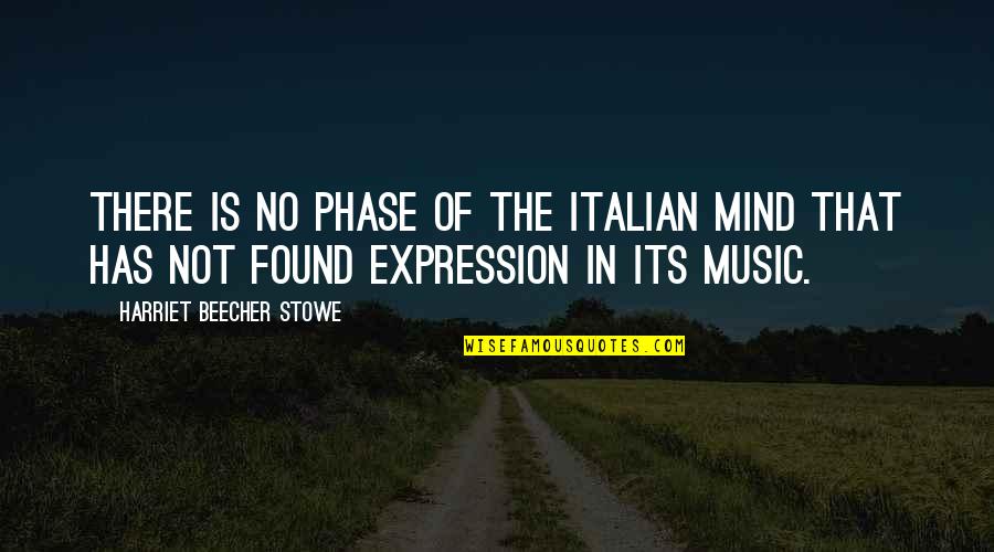 Graciosas Quotes By Harriet Beecher Stowe: There is no phase of the Italian mind