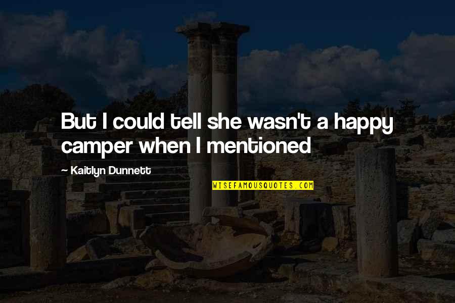 Graciosos Memes Quotes By Kaitlyn Dunnett: But I could tell she wasn't a happy Graciosos Memes Quotes By Kaitlyn Dunnett: But I could tell she wasn't a happy