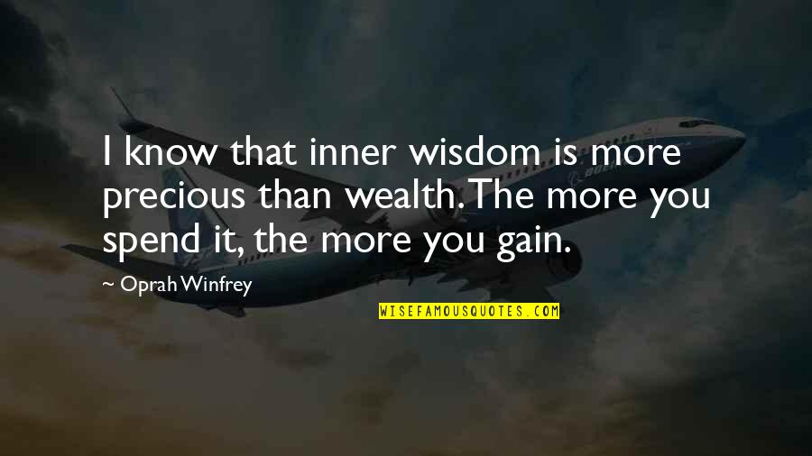 Graciosos Quotes By Oprah Winfrey: I know that inner wisdom is more precious