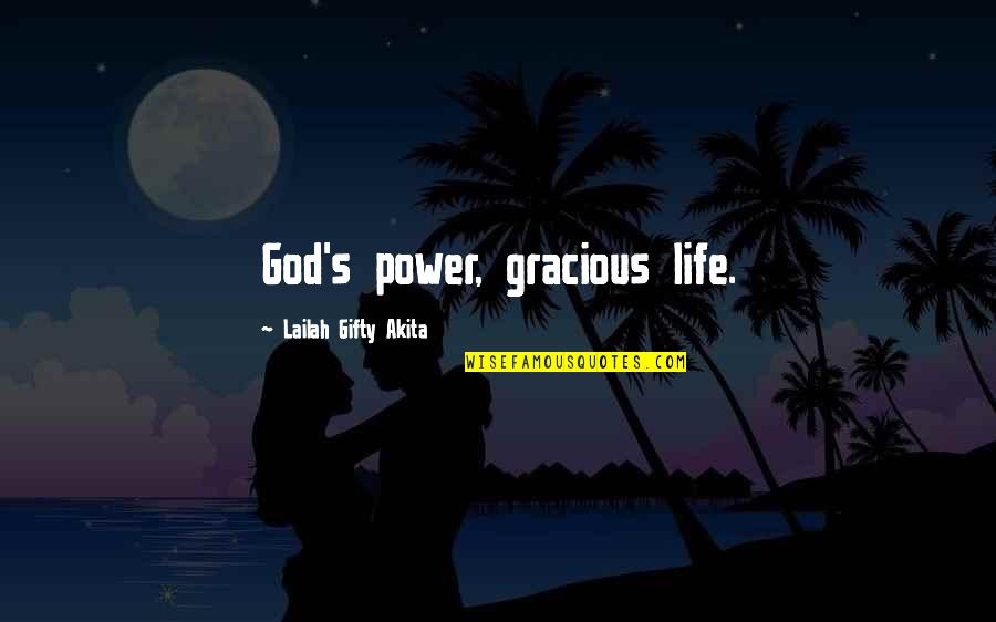 Gracious God Quotes By Lailah Gifty Akita: God's power, gracious life.