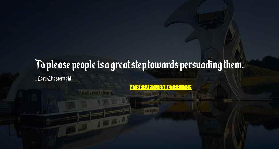 Gracious Heart Quotes By Lord Chesterfield: To please people is a great step towards