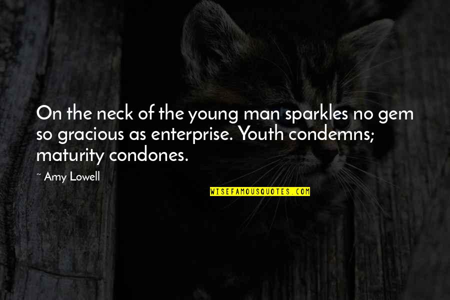 Gracious Men Quotes By Amy Lowell: On the neck of the young man sparkles