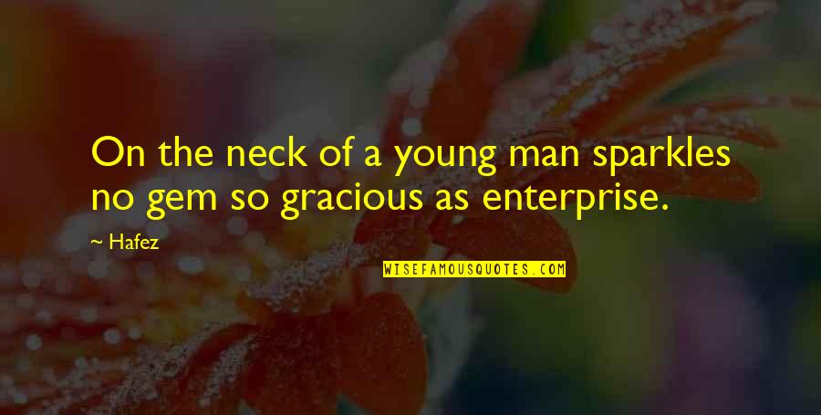Gracious Men Quotes By Hafez: On the neck of a young man sparkles