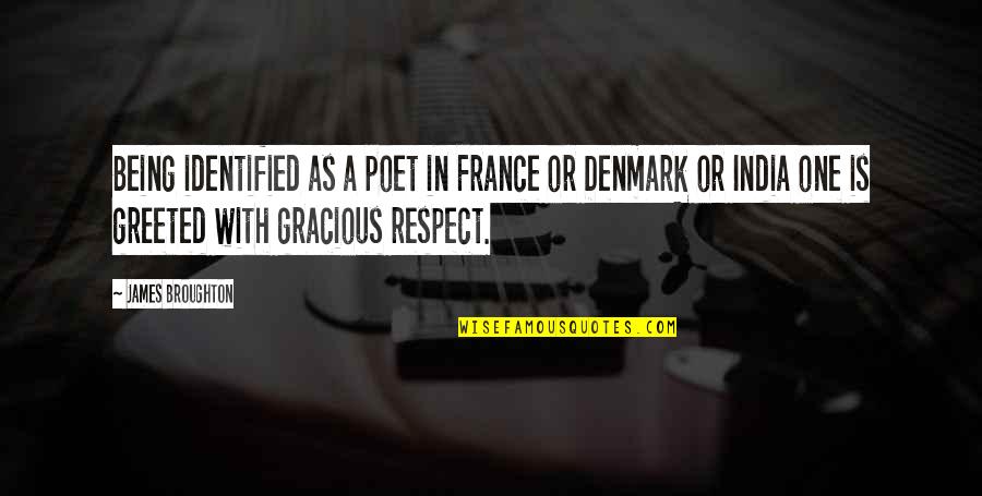Gracious Quotes By James Broughton: Being identified as a poet in France or