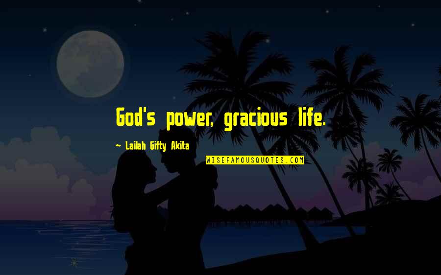Gracious Quotes By Lailah Gifty Akita: God's power, gracious life.