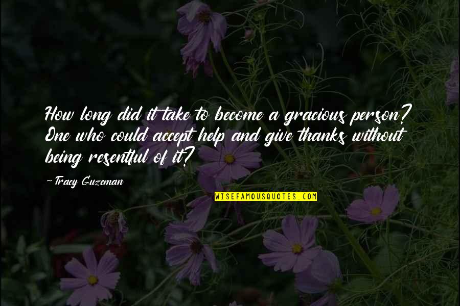 Gracious Quotes By Tracy Guzeman: How long did it take to become a