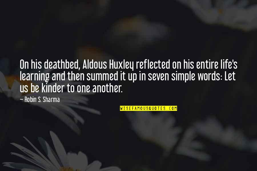 Gracious Thinkexist Quotes By Robin S. Sharma: On his deathbed, Aldous Huxley reflected on his
