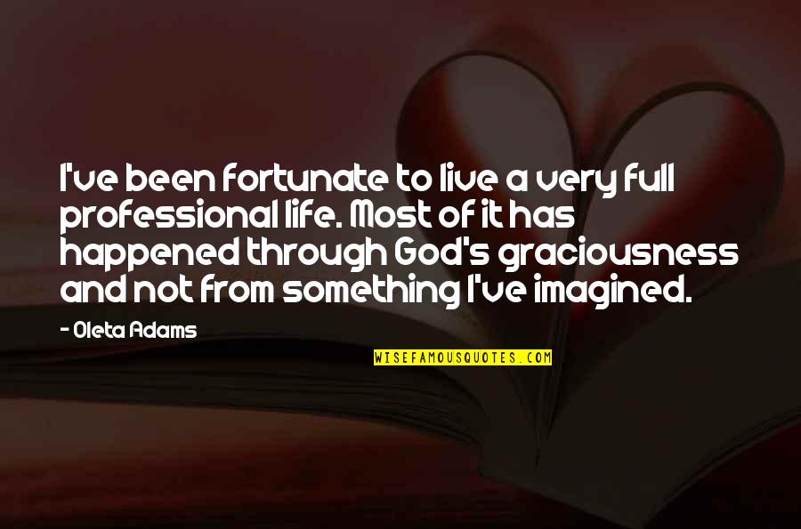 Graciousness Quotes By Oleta Adams: I've been fortunate to live a very full