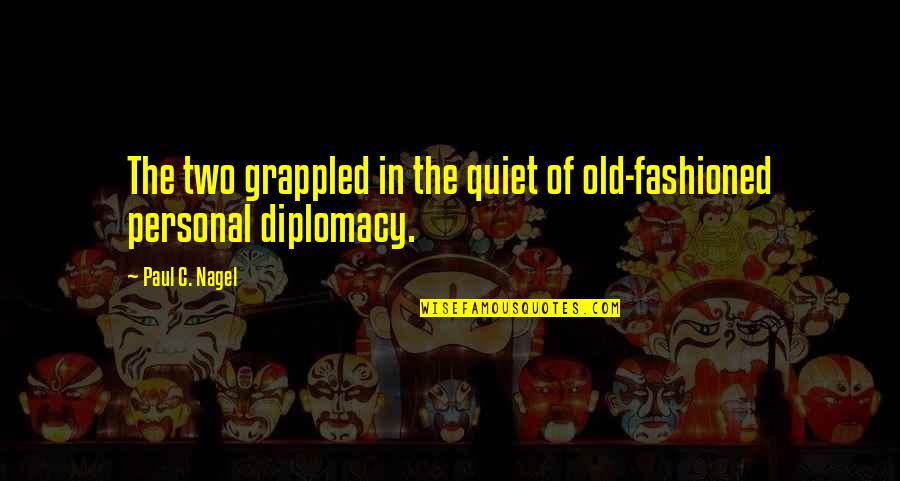Graciousness Quotes By Paul C. Nagel: The two grappled in the quiet of old-fashioned