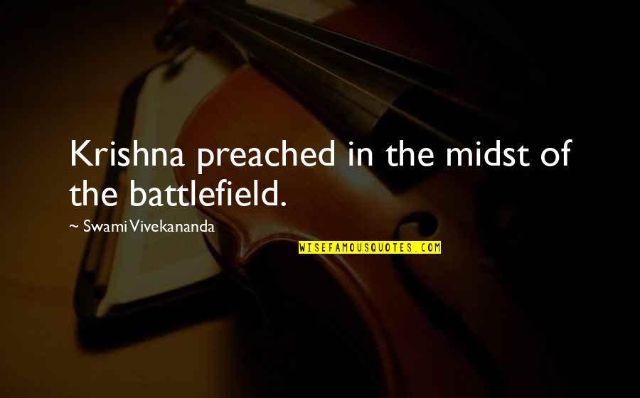 Graciousness Synonym Quotes By Swami Vivekananda: Krishna preached in the midst of the battlefield. Graciousness Synonym Quotes By Swami Vivekananda: Krishna preached in the midst of the battlefield.
