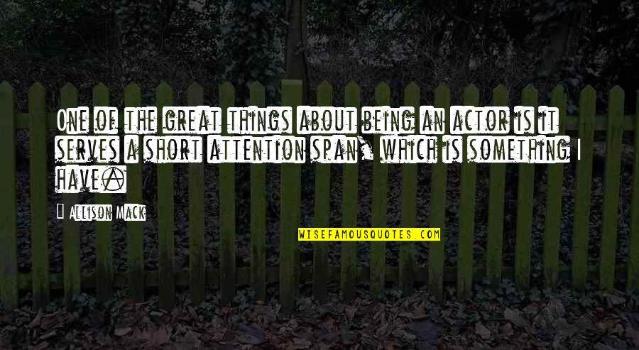 Gracq Ottignies Quotes By Allison Mack: One of the great things about being an