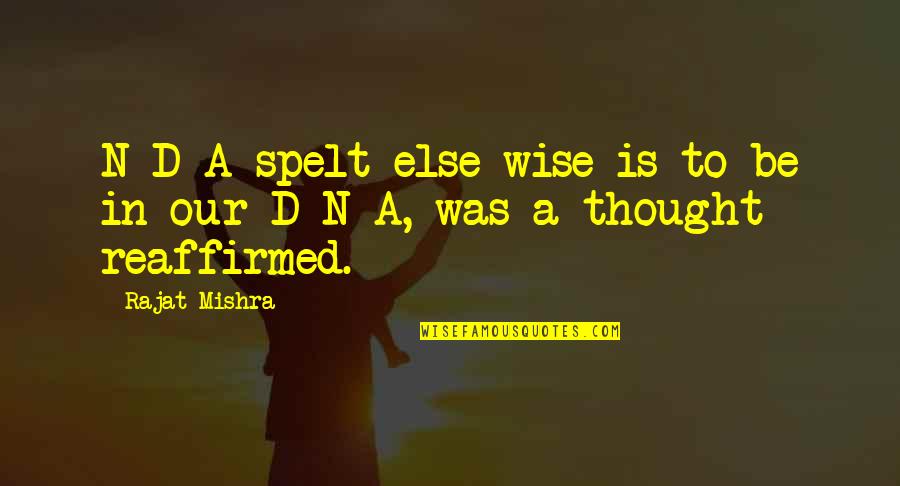 Gracq Ottignies Quotes By Rajat Mishra: N-D-A spelt else wise is to be in