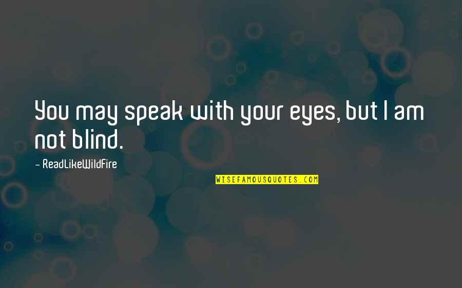 Gracques Quotes By ReadLikeWildFire: You may speak with your eyes, but I