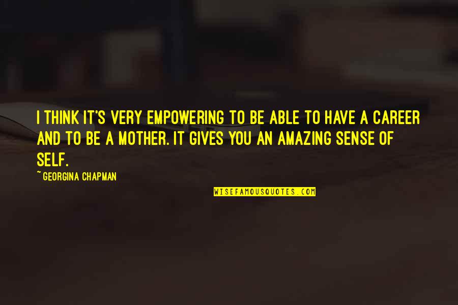 Gracyn French Quotes By Georgina Chapman: I think it's very empowering to be able
