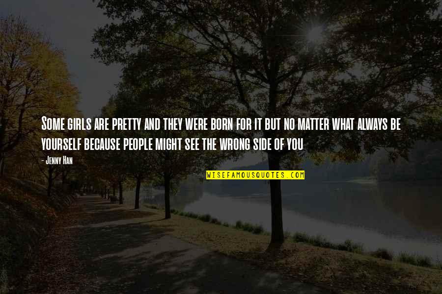 Gracyn French Quotes By Jenny Han: Some girls are pretty and they were born Gracyn French Quotes By Jenny Han: Some girls are pretty and they were born