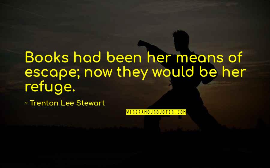 Grad Caps Quotes By Trenton Lee Stewart: Books had been her means of escape; now Grad Caps Quotes By Trenton Lee Stewart: Books had been her means of escape; now