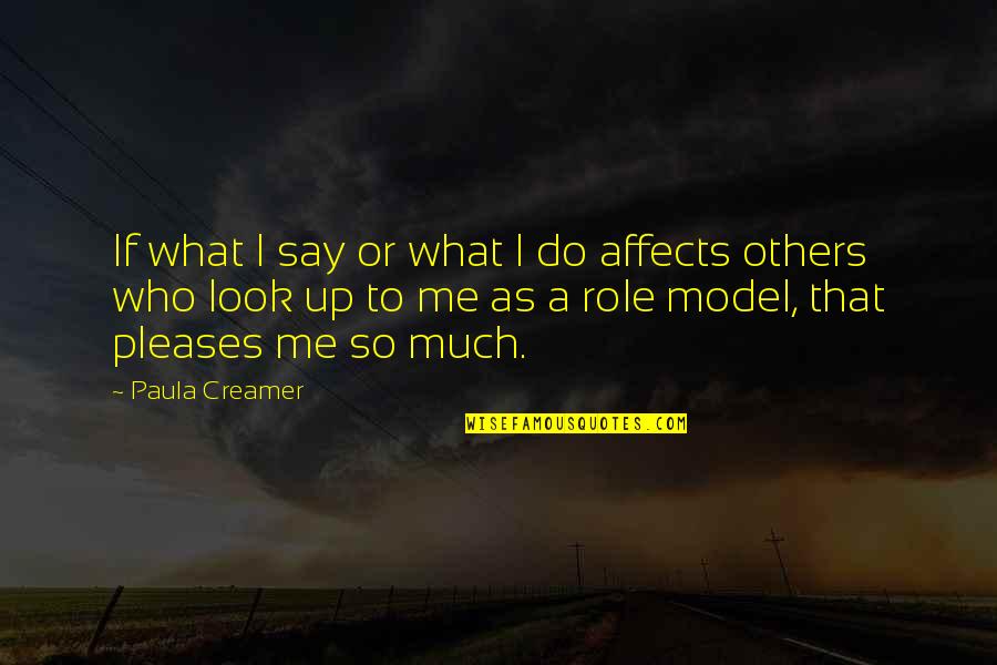 Grad Quotes By Paula Creamer: If what I say or what I do Grad Quotes By Paula Creamer: If what I say or what I do