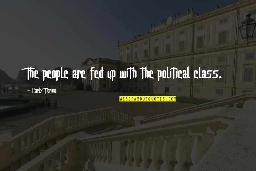Grada O Quotes By Carly Fiorina: The people are fed up with the political Grada O Quotes By Carly Fiorina: The people are fed up with the political