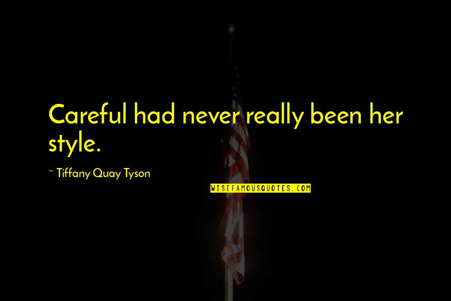 Gradations Of Color Quotes By Tiffany Quay Tyson: Careful had never really been her style.